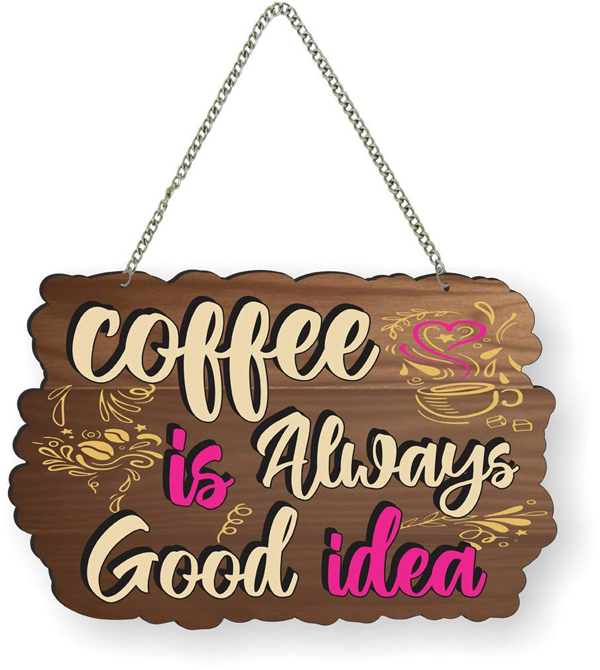 Coffee Is Always A Good Idea Wooden